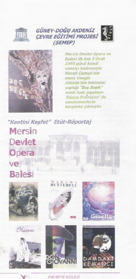 Mersin  Opera ve Balesi için yerel kurumlardan destek var. Palmiye Koleji öğrencilerinden Mersin  Devlet Opera ve Balesi için tasarlanan tanıtım broşürü.
